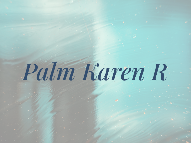 Palm Karen R