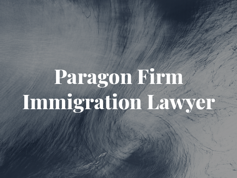 Paragon Law Firm - Immigration Lawyer