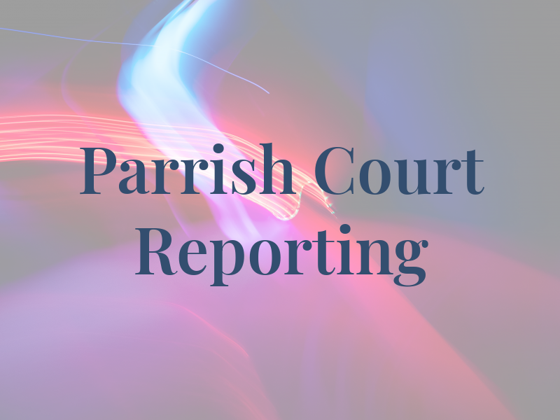 Parrish Court Reporting