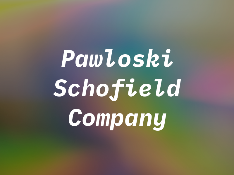 Pawloski Schofield & Company