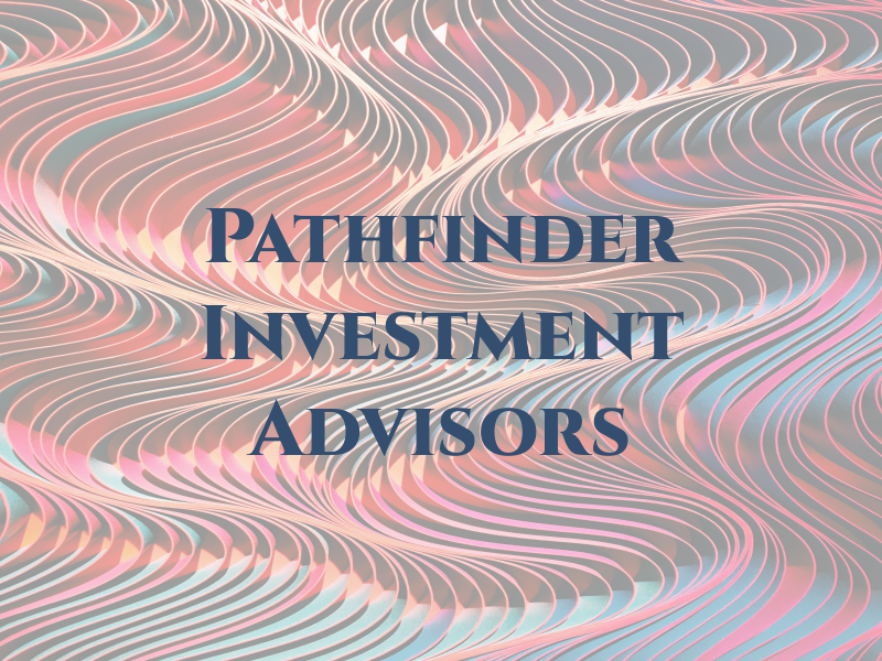Pathfinder Investment Advisors
