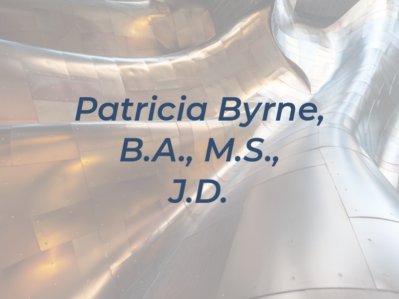 Patricia Byrne, B.A., M.S., J.D.