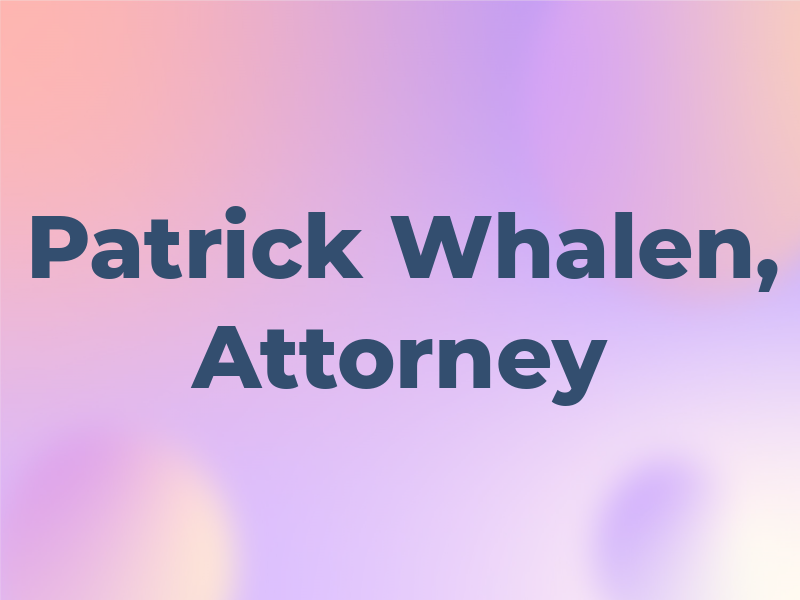 Patrick J. Whalen, Attorney at Law