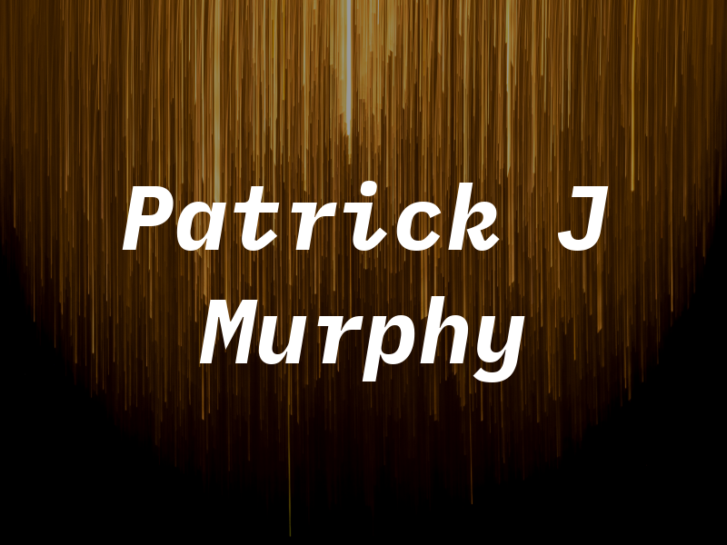 Patrick J Murphy