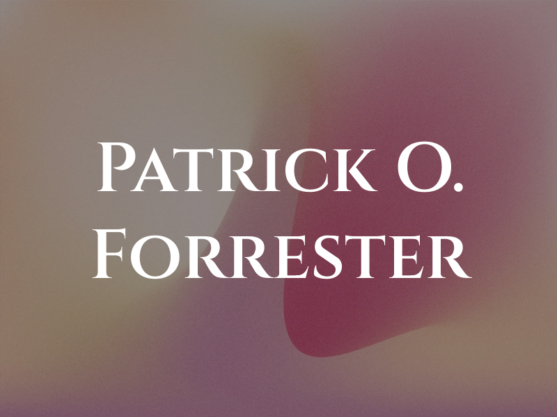 Patrick O. Forrester