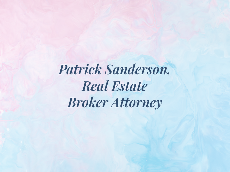 Patrick Sanderson, Real Estate Broker & Attorney