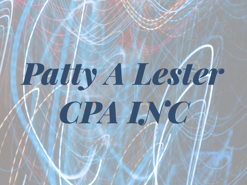 Patty A Lester CPA INC