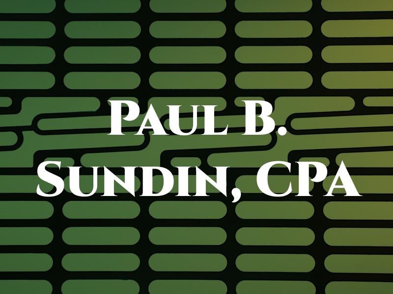 Paul B. Sundin, CPA