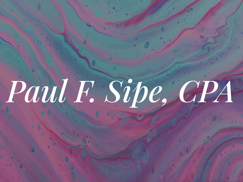 Paul F. Sipe, CPA