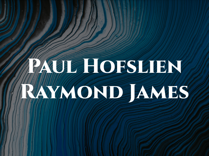 Paul Hofslien - Raymond James