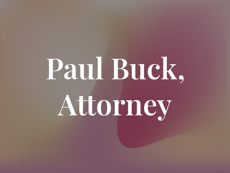 Paul M. Buck, Attorney at Law