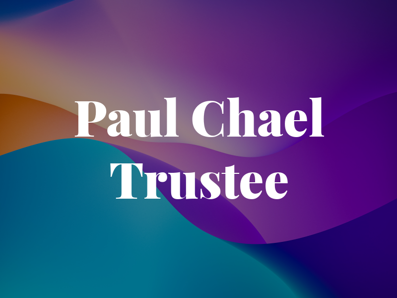 Paul R Chael Trustee
