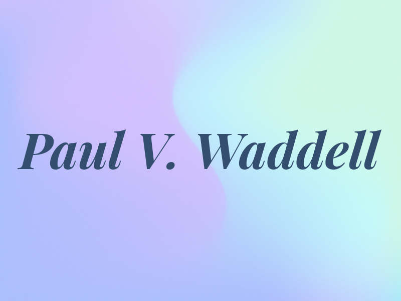 Paul V. Waddell