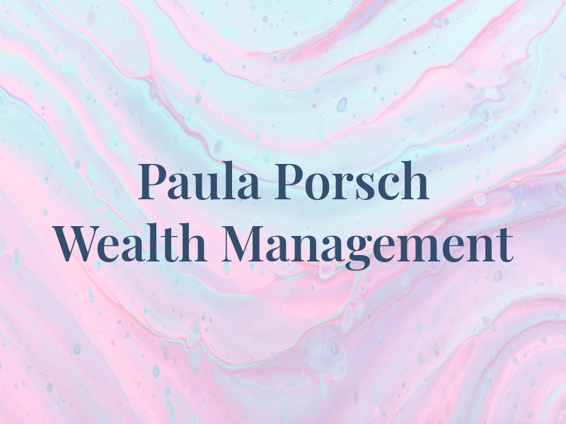 Paula Porsch Wealth Management