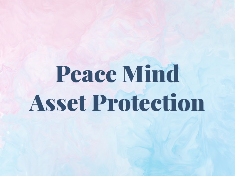 Peace of Mind Asset Protection