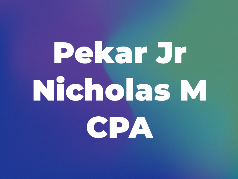 Pekar Jr Nicholas M CPA