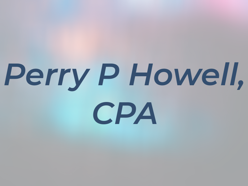 Perry P Howell, CPA