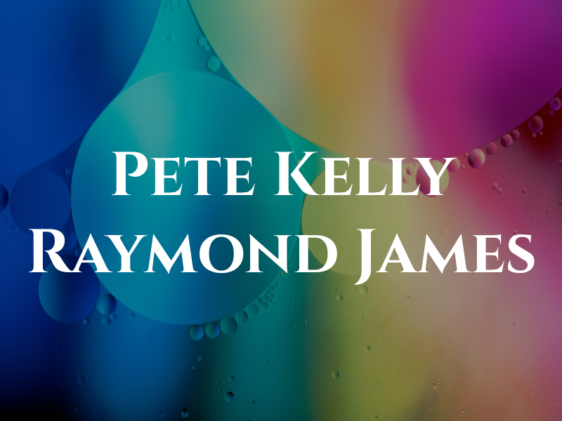 Pete Kelly - Raymond James