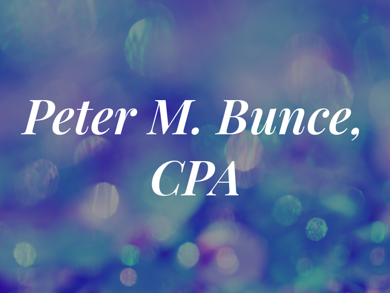 Peter M. Bunce, CPA