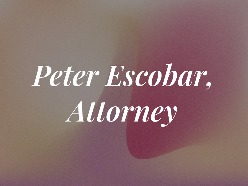 Peter R. Escobar, Attorney at Law