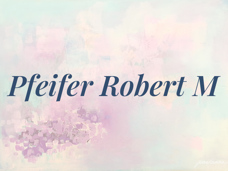 Pfeifer Robert M