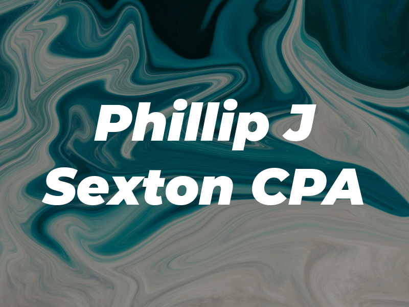 Phillip J Sexton CPA