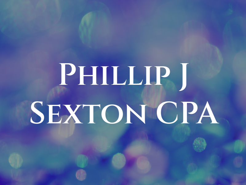 Phillip J Sexton CPA