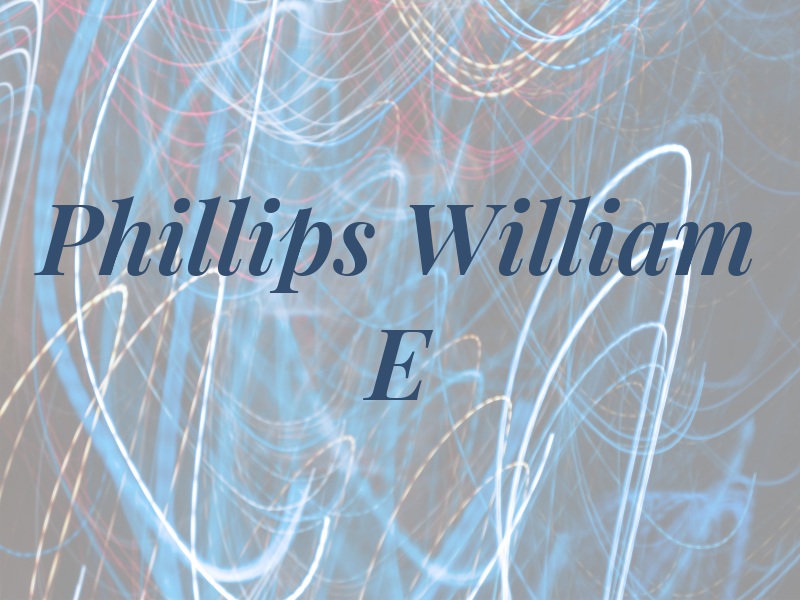 Phillips William E