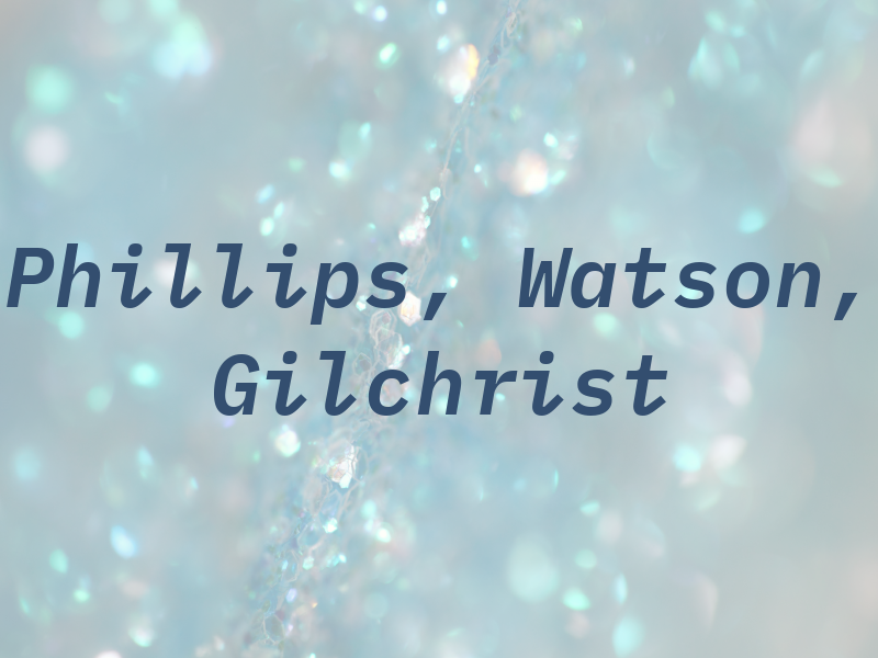 Phillips, Watson, & Gilchrist