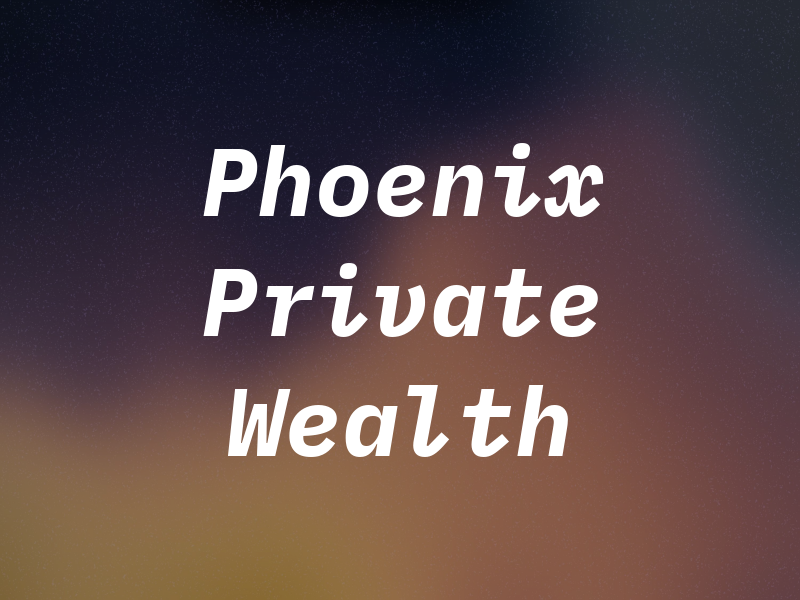 Phoenix Private Wealth