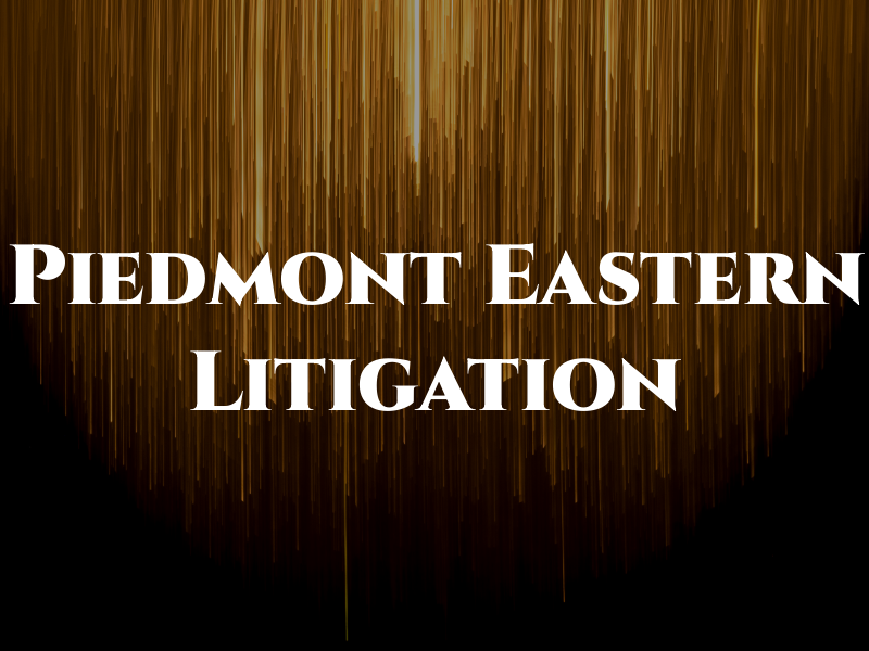 Piedmont Eastern Litigation