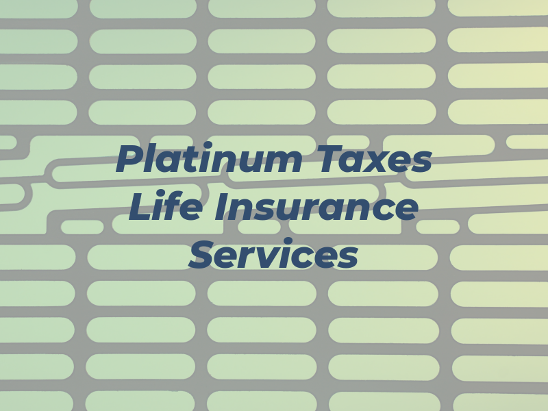 Platinum Taxes & Life Insurance Services