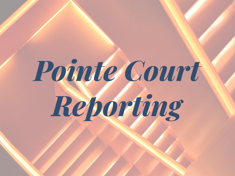 Pointe Court Reporting