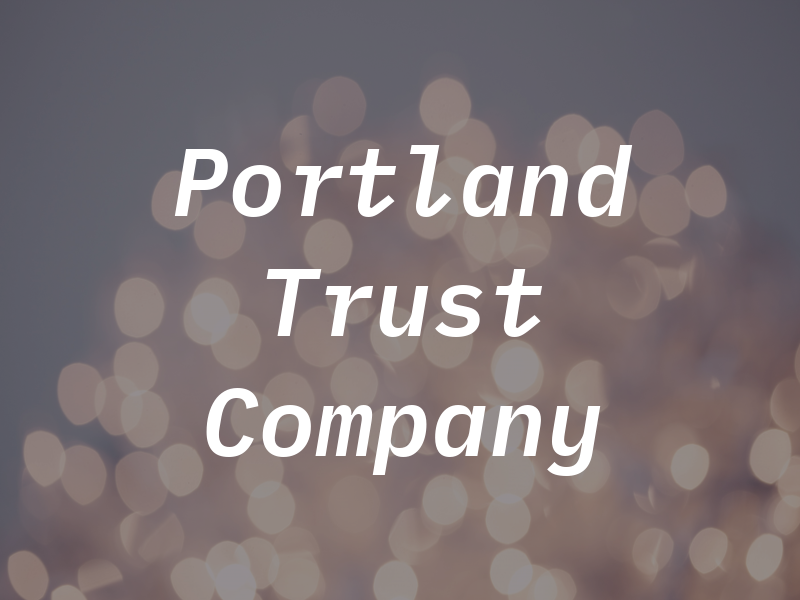 Portland Trust Company