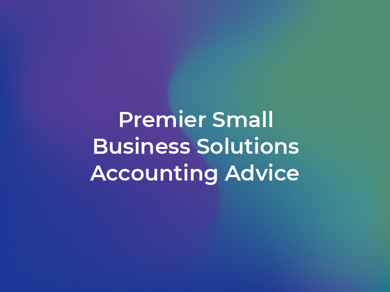 Premier Small Business Solutions - Accounting and Tax Advice