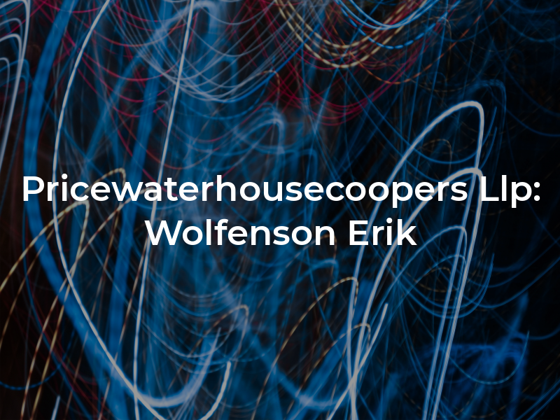 Pricewaterhousecoopers Llp: Wolfenson Erik