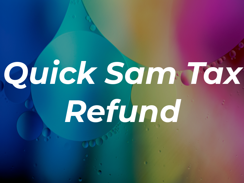 Quick Sam Tax Refund