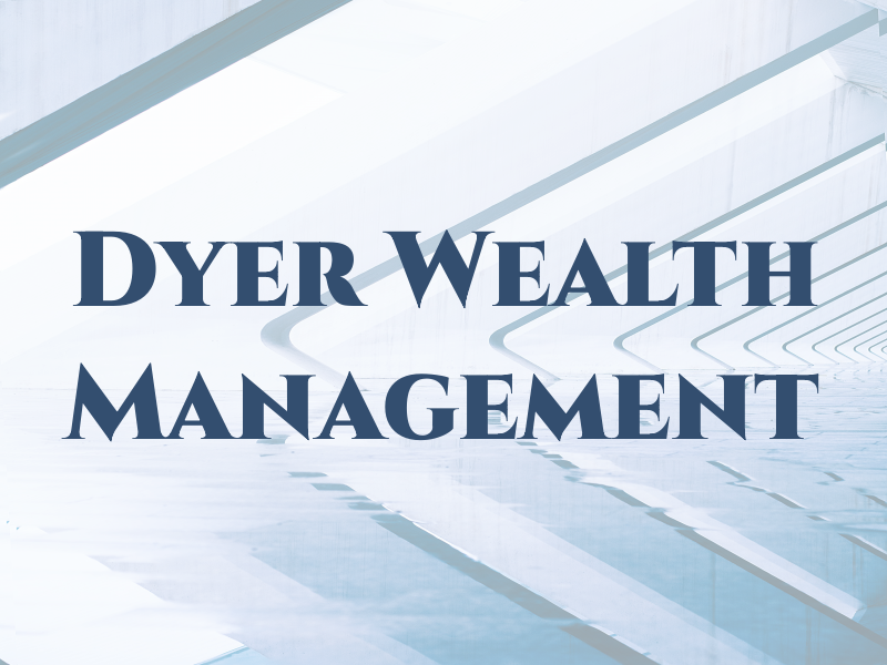 R C Dyer Wealth Management