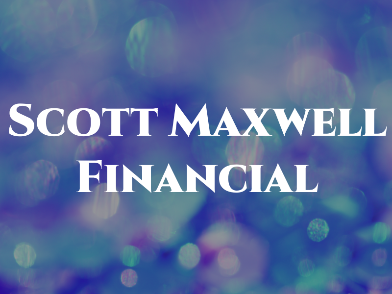 R Scott Maxwell Financial