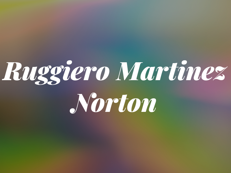 Ruggiero Martinez & Norton