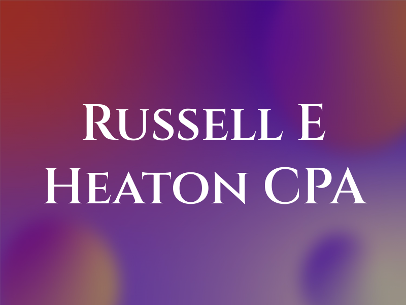 Russell E Heaton CPA