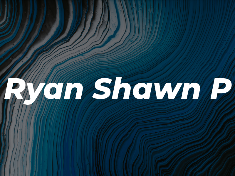 Ryan Shawn P