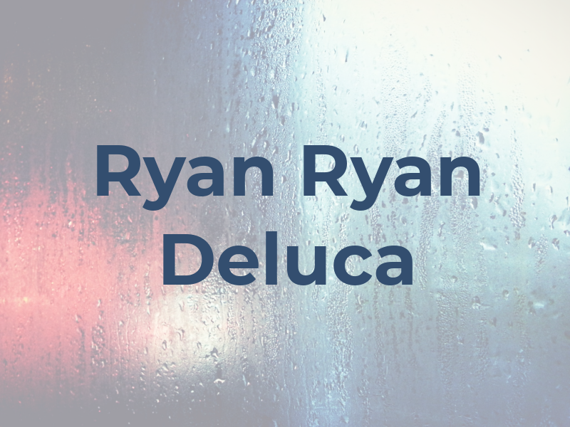 Ryan Ryan Deluca