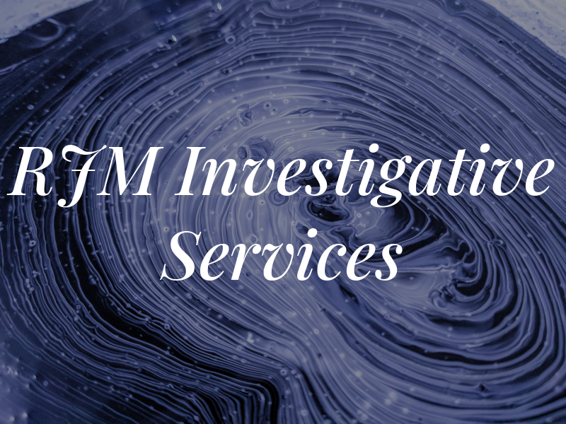 RJM Investigative Services