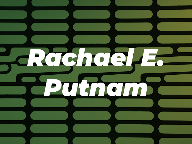 Rachael E. Putnam