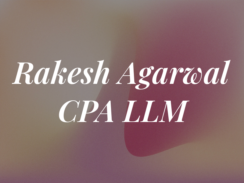 Rakesh Agarwal CPA LLM
