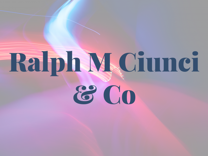 Ralph M Ciunci & Co