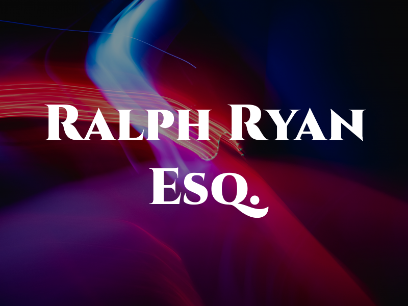 Ralph R. Ryan Esq.