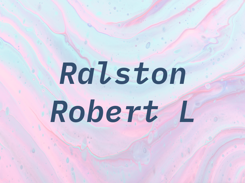 Ralston Robert L
