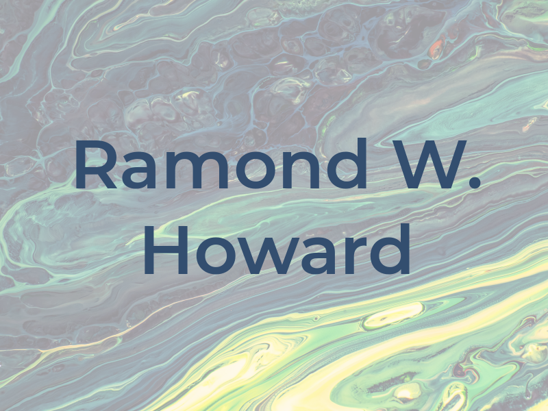 Ramond W. Howard